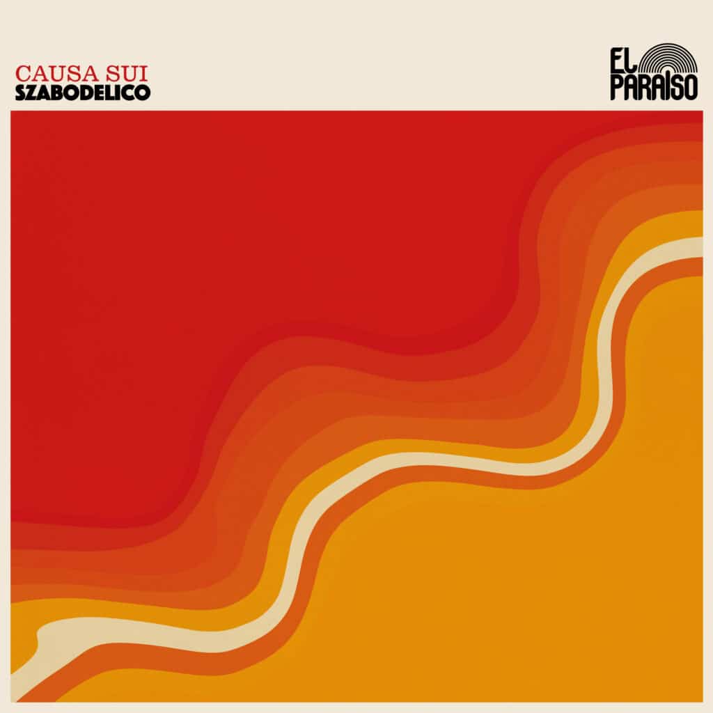 Szabodelico/Causa Sui/El Paraiso Records