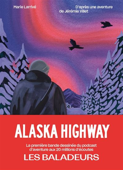 Alaska Highway Les Baladeurs éditions Marie Larrivé
